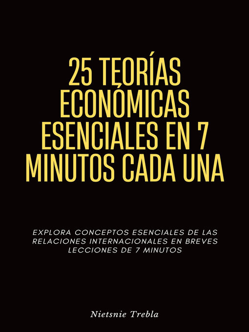 Title details for 25 Teorías Económicas Esenciales en 7 Minutos Cada Una by Nietsnie Trebla - Wait list
